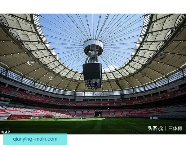 围绕2026世界杯体育场建设推动城市发展与国际赛事融合新格局